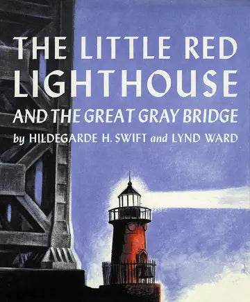 The Little Red Lighthouse and the Great Gray Bridge / by Hildegarde H. Swift and Lynd Ward (NEW)