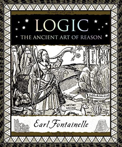 Logic: The Ancient Art of Reason (Wooden Books) / Fontainelle, Earl