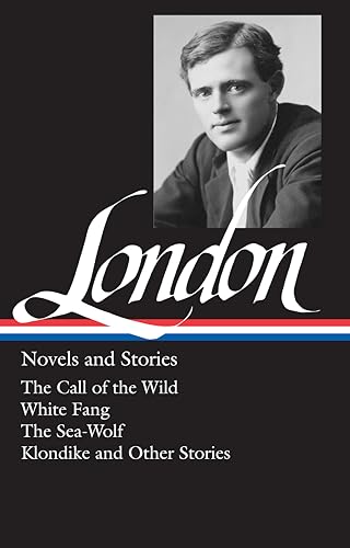 Jack London: Novels & Stories (The Call of the Wild; White Fang; The Sea-Wolf; Short Stories