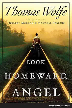 Look Homeward, Angel: A Story of the Buried Life / by Thomas Wolfe; introduction by Maxwell Perkins