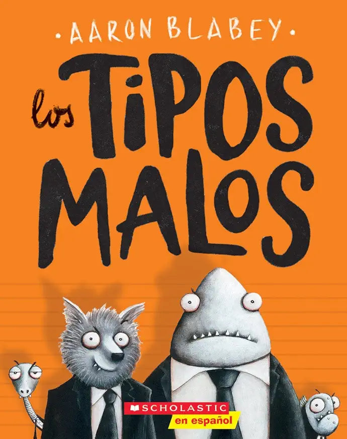 Los tipos malos (The Bad Guys) (1) (tipos malos, Los) (Spanish Edition) / Aaron Blabey