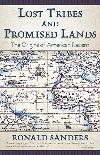 Lost Tribes and Promised Lands: The Origins of American Racism / Ronald Sanders