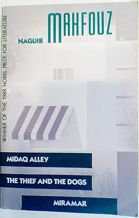Midaq Alley; the Thief and the Dogs; Miramar / Naguib Mahfouz