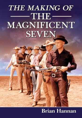 The Making of the Magnificent Seven / Brian Hannan