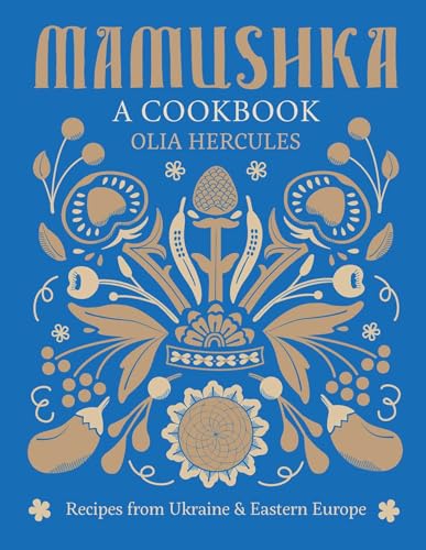 Mamushka: Recipes from Ukraine and Eastern Europe / Hercules, Olia