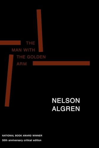 The Man with the Golden Arm: 50th Anniversary Critical Edition / Nelson Algren