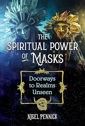 The Spiritual Power of Masks: Doorways to Realms Unseen / by Nigel Pennick
