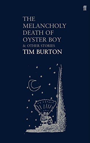 The Melancholy Death of Oyster Boy: And Other Stories / by Tim Burton