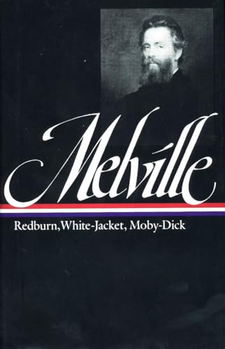 Herman Melville : Redburn, White-Jacket, Moby-Dick (Library of America) / Melville, Herman