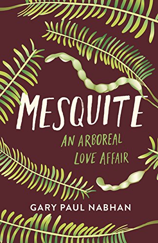 Mesquite: An Arboreal Love Affair / Nabhan, Gary Paul