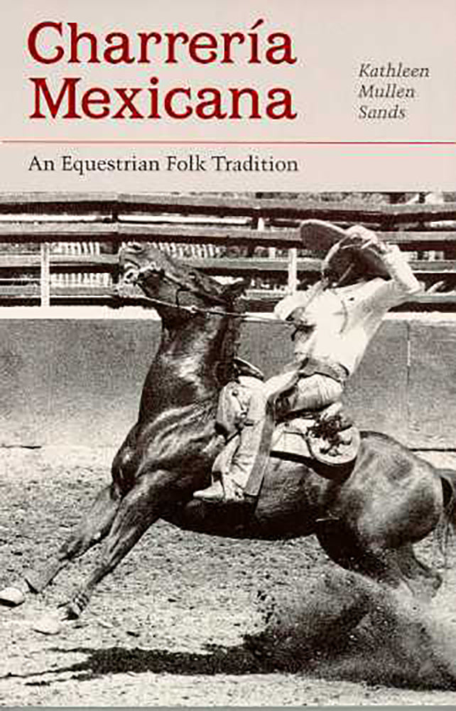 Charrería Mexicana: An Equestrian Folk Tradition / by Kathleen Mullen Sands