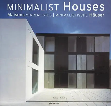 Minimalist Houses / Maisons Minimalistes / Minimalistische Häuser