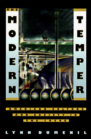The Modern Temper: American Culture and Society in the 1920s / Lynn Dumenil