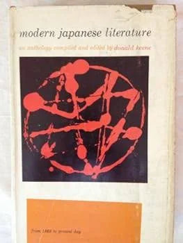 Modern Japanese Literature: An Anthology Compiled and Edited by Donald Keene (from 1868 to present day)
