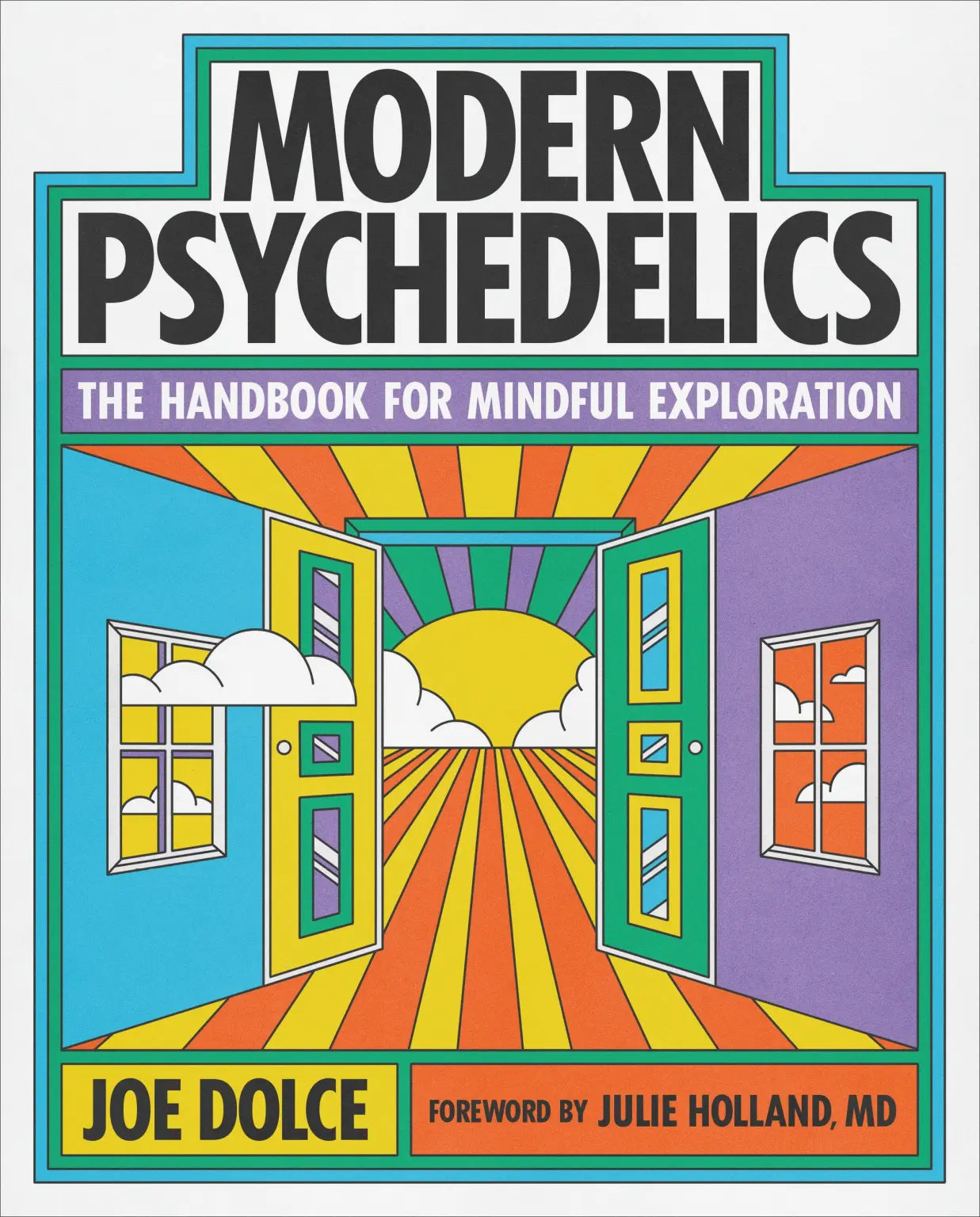 Modern Psychedelics: The Handbook for Mindful Exploration / Joe Dolce