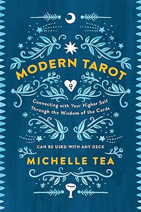 Modern Tarot: Connecting with Your Higher Self through the Wisdom of the Cards / by Michelle Tea