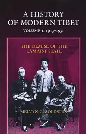 A History of Modern Tibet, 1913-1951: The Demise of the Lamaist State / by Melvyn C. Goldstein