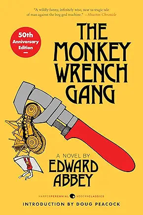 The Monkey Wrench Gang [50th Anniversary Edition] (Perennial Classics) / by Edward Abbey and Doug Peacock