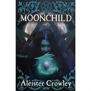 Moonchild / by Aleister Crowley