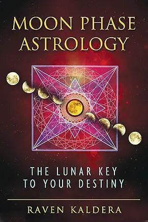 Moon Phase Astrology: The Lunar Key to Your Destiny by Raven Kaldera