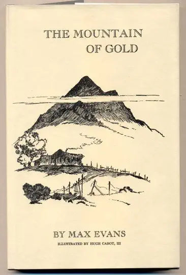 The Mountain of Gold / by Max Evans; Hugh Cabot, III