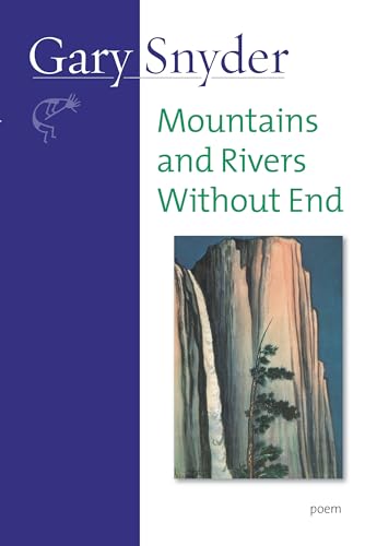 Mountains and Rivers Without End: Poem / Gary Snyder