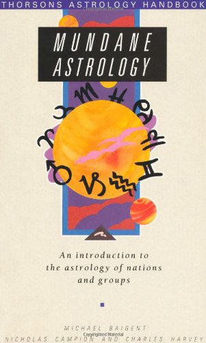 Mundane Astrology: An Introduction to the Astrology of Nations and Groups (Thorsons Astrology Handbook) / Michael Baigent; Nicholas Campion; Charles Harvey