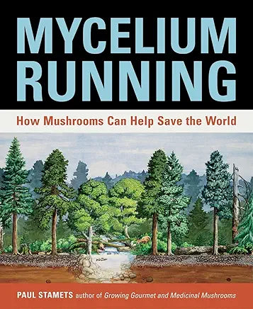Mycelium Running: How Mushrooms Can Help Save the World / by Paul Stamets