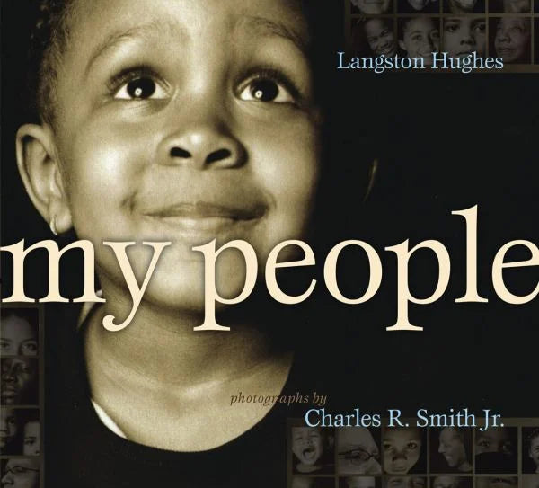 My People / by Langston Hughes; photographs by Charles R. Smith Jr.