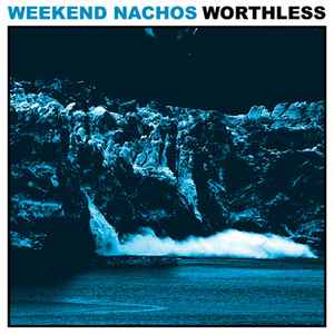 Worthless (WHITE VINYL) / Weekend Nachos