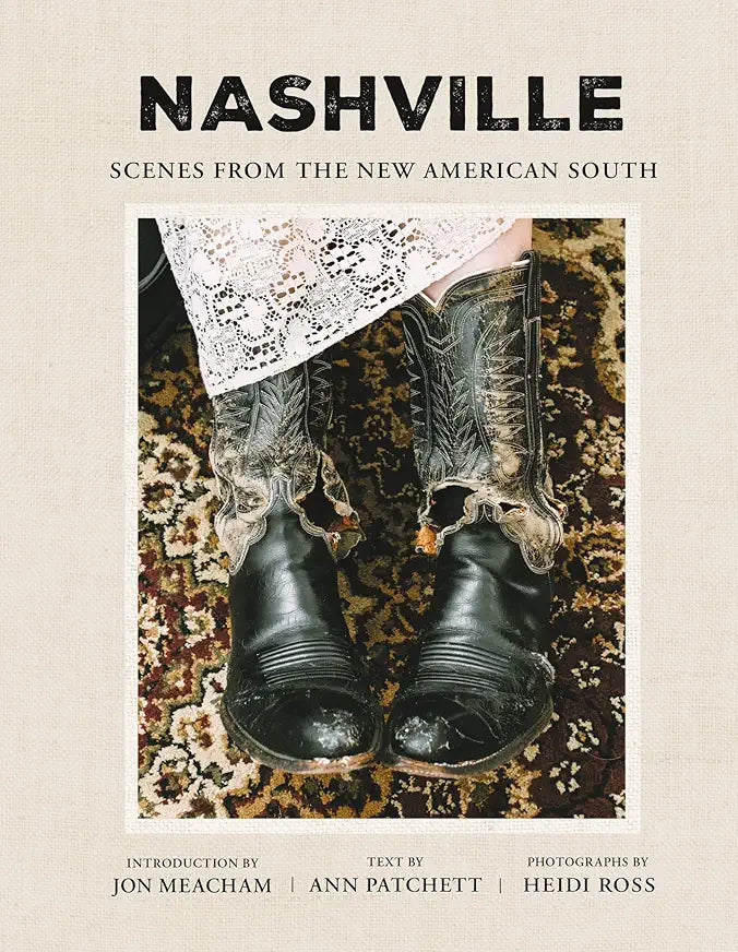 Nashville: Scenes from the New American South / introduction by Jon Meacham; text by Ann Patchett; photographs by Heidi Ross