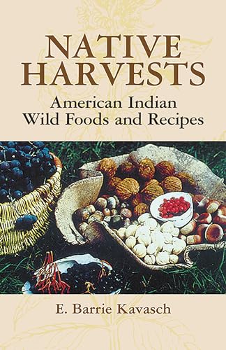 Native Harvests: American Indian Wild Foods and Recipes / Kavasch, E. Barrie