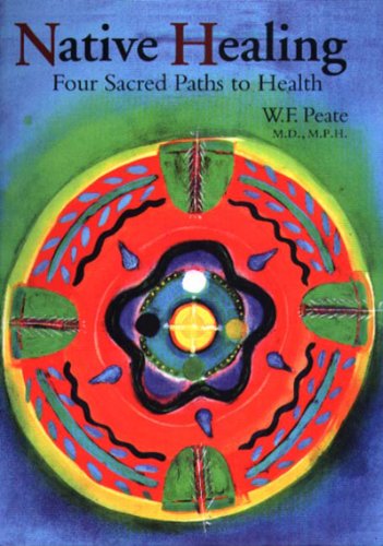 Native Healing: Four Sacred Paths to Health / Peate, Wayne F.