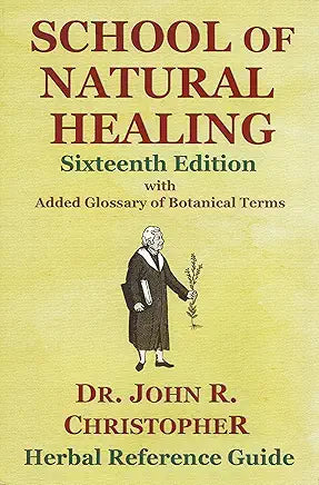 School of Natural Healing: Herbal Reference Guide / Dr. John R. Christopher
