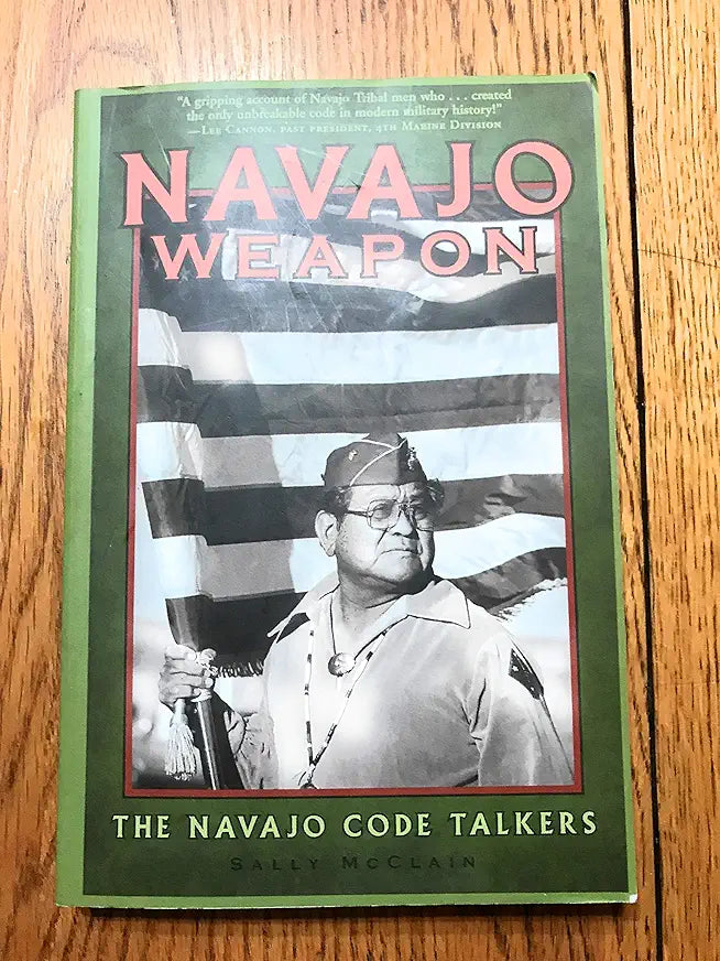Navajo Weapon: The Navajo Code Talkers / by Sally McClain