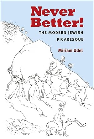 Never Better!: The Modern Jewish Picaresque / Miriam Udel