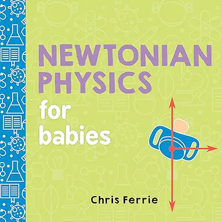 Newtonian Physics for Babies / by Chris Ferrie