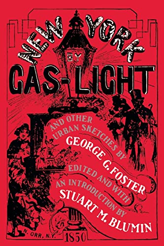 New York by Gas-Light and Other Urban Sketches / George G. Foster