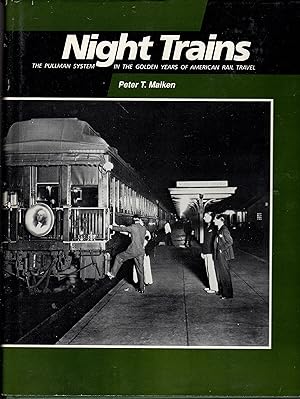 Night Trains: The Pullman System in the Golden Years of American Rail Travel / Maiken, Peter T.