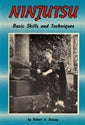Ninjutsu Basic Skills and Techniques / by Robert A. Bussey