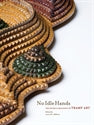 No Idle Hands: The Myths & Meanings of Tramp Art / Edited by Laura M. Addison