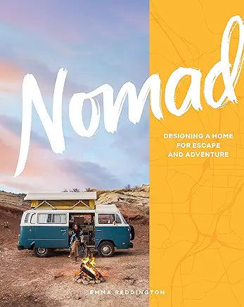 Nomad: Designing a Home for Escape and Adventure / by Emma Reddington and Sian Richards