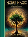 Norse Magic (Arcturus Gilded Magic): Spellcrafting with the gods and goddesses of the Nordic tradition / Marie Bruce