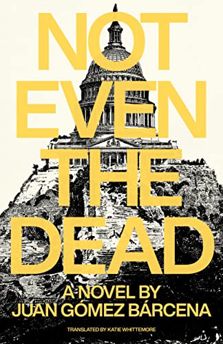 Not Even the Dead / Goméz Barcena, Juan