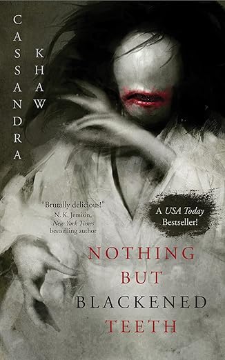 Nothing but Blackened Teeth / Cassandra Khaw