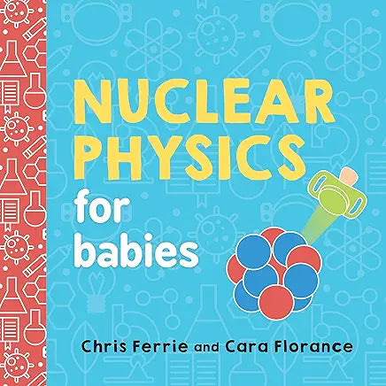 Nuclear Physics for Babies: A Simple Introduction to the Nucleus of an Atom