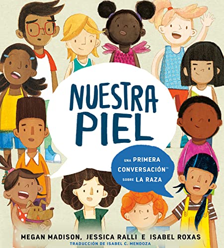 Nuestra Piel: Una Primera Conversación Sobre La Raza / Megan Madison / Jessica Ralli / Isabel Roxas