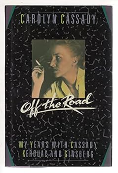 Off the Road: My Years with Cassady, Kerouac, and Ginsberg / Carolyn Cassady