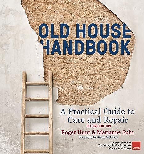 Old House Handbook: A Practical Guide to Care and Repair, Second Edition; Roger Hunt & Marianne Suhr