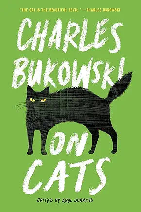 On Cats: Poems / by Charles Bukowski; edited by Abel Debritto